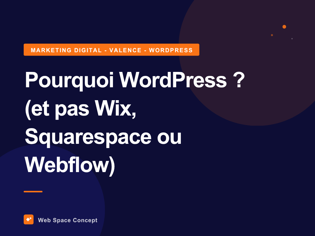 Pourquoi WordPress ? (et pas wix, Squarespace ou Webflow)